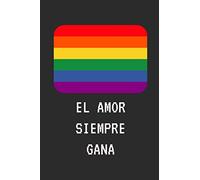 Libretas Orgullo Gay - El Amor Siempre Gana - Regalo Pride: Regalo Original para San Valentín | Cuaderno de Rayas Horizontales | Diario de 120 páginas | Agenda LGTBI