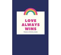 Libretas Orgullo Gay - Love Always Wins - Respeta, entiende y acepta - Regalo Pride: Regalo Original para San Valentín | Cuaderno de Rayas Horizontales | Diario de 120 páginas | Agenda LGTBI