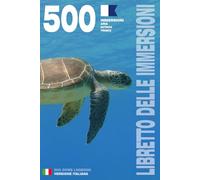 LIBRETTO DELLE IMMERSIONI - 500 IMMERSIONI ARIA • NITROX • TRIMIX: Per subacquei appassionati, principianti, esperti e corsi di formazione FIPSAS, ... A - Copertina flessibile - Versione italiana