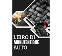 Libretto di Manutenzione Auto: Libretto di Cambio Olio di Veicoli e Automobili