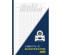 Libretto di Manutenzione Auto: Registro per Tenere Traccia di Tagliandi, Riparazioni e Interventi di Manutenzione | 110 Schede con Tabelle Utili per Tutti i Veicoli e Modelli di Auto