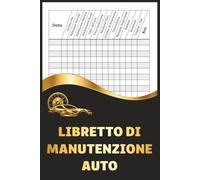 Libretto di Manutenzione Auto: Traccia Tagliandi, Riparazioni e Costi per Massimizzare il Valore del Veicolo