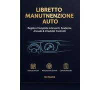 Libretto Manutenzione Auto: Registro Completo Interventi, Scadenze Annuali, Manutenzione Gomme e Checklist Controlli Periodici - 150 Pagine