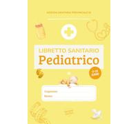 Libretto Sanitario Pediatrico | Diario della Salute del Bambino dalla Nascita ai 18 Anni | Visite Mediche, Crescita e Storico Clinico | Versione Giallo