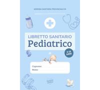 Libretto Sanitario Pediatrico | Diario della Salute del Bambino dalla Nascita ai 18 Anni | Visite Mediche, Crescita e Storico Clinico | Versione Azzurro