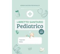 Libretto Sanitario Pediatrico | Diario della Salute del Bambino dalla Nascita ai 18 Anni | Visite Mediche, Crescita e Storico Clinico | Versione Verde