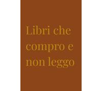 Libri che compro e non leggo: Diario del Finto Lettore | Regalo per Bibliofili | Quaderno per Liste di Lettura | 120 Pagine