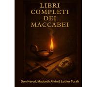 Libri completi dei Maccabei: Una narrazione apocrifa di guerra sacra e fede incrollabile sotto oppressione