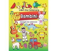 Libri Da Colorare Bambini: Disegni da colorare: Fantastici Libri Da Colorare Per Bambini 2-4, 5-8 Anni, Libro Da Colorare Per Bambini Anti Stress: ... treni, camion, trattori, auto e macchine