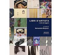 Libri d'artista. L'arte da leggere. Catalogo della mostra (Roma, Museo Boncompagni Ludovivi, 21 maggio-17 ottobre 2021) (Cataloghi di mostre. Eventi)