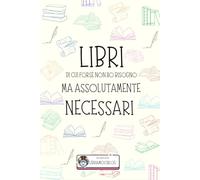 Libri di cui forse non ho bisogno ma assolutamente necessari