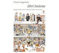 Libri insieme. Viaggio nelle nuove comunità della conoscenza (I Robinson. Letture)