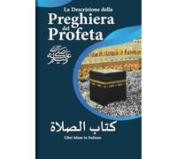 libri islam in italiano: La Descrizione della Preghiera del Profeta ﷺ | dal Takbir al Taslim come se tu la vedessi | imparare la preghiera nell'islam ... Corano e della Sunnah | in arabo e italiano