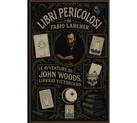 Libri pericolosi: Le avventure di John Woods, libraio vittoriano