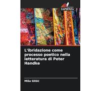L'ibridazione come processo poetico nella letteratura di Peter Handke