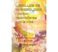 LIBRILLOS DE NUMEROLOGÍA "EL ALMA Y EL HUMANO VAN DE LA MANO": I LIBRILLO : RECONCILIARSE CON LA VIDA