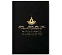 LIBRO 2 - LA REINA TARA HABLA ENTREVISTAS DESDE EL SILENCIO: El Manifiesto de Guerrilla del Linaje (Linaje Reinas Urbanas)