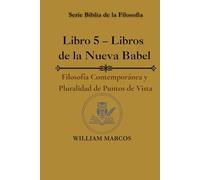 Libro 5 - Libros de la Nueva Babel: Filosofía contemporánea y pluralidad de puntos de vista (Los Caminos del Espíritu y la Razón)