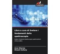Libro a cura di Svelare i fondamenti della spettroscopia: Svelare i fondamenti: Spettroscopia e spettrometria in chimica analitica