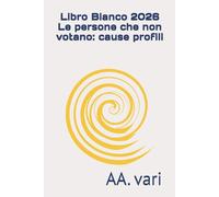 Libro Bianco 2026 Le persone che non votano: cause profili