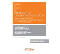 Libro Blanco de las Nanotecnologías: Una visión ético-social ante los avances de la Nanociencia y la Nanotecnología (Monografía)