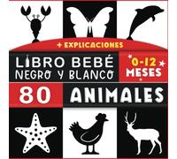 Libro blanco y negro bebé: Mis primeras imágenes de alto contraste bebe recién nacido - 80 sencillos animales para su hijo o hija - Estimulación ... sensorial para niños - 0 a 12 meses.