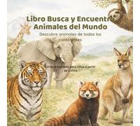 Libro Busca y Encuentra - Animales del Mundo: Descubre animales de todos los continentes - Libro ilustrado para niños a partir de 3 años