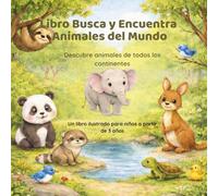 Libro Busca y Encuentra - Animales del Mundo: Descubre animales de todos los continentes - Libro ilustrado para niños a partir de 3 años