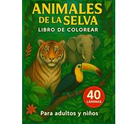 Libro colorear Animales de la Selva. 40 Láminas. Lista de reproducción con QR. Relajacion y creatividad.: Para niños y adultos