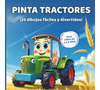 Libro colorear tractores para niños y niñas de 2 a 6 años: Cuaderno para pintar con 25 dibujos fáciles de vehículos infantiles (Pinta y sonríe)