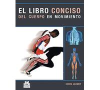 Libro conciso del cuerpo en movimiento, El (Color) (Medicina)