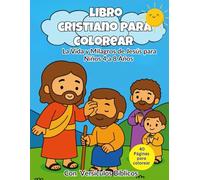 Libro Cristiano para Colorear: La Vida y Milagros de Jesús para Niños de 4 a 8 Años con Versículos Bíblicos