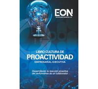 Libro Cultura de Proactividad Empresarial Ejecutiva: Desarrollando reacción proactiva del performance de un colaborador