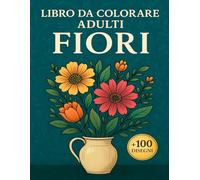 Libro Da Colorare Adulti Fiori: +100 Disegni floreali unici ad alta qualità offrono relax antistress con tratti nitidi, dettagli curati e ampia varietà di motivi.