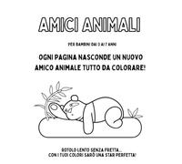 Libro da colorare: Amici Animali: Ogni pagina nasconde un nuovo amico animale tutto da colorare!