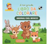Libro da Colorare Animali del Bosco: Il Mio Grande Libro da Colorare con 50 disegni facili per bambini 2 - 4 anni (Leo Colora)