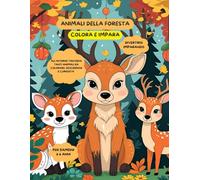 Libro da Colorare, Animali della Foresta: 45 Disegni Grandi e Facili con Curiosità per Bambini: Impara Giocando: Disegni Facili e Tante Curiosità sugli Animali della Foresta