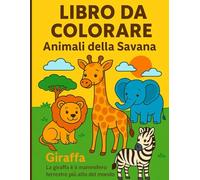 LIBRO DA COLORARE-Animali della savana: “Colora, Gioca e Impara con gli Animali - Libro di attività e disegni per bambini 3-6 anni”