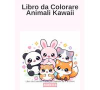 Libro da Colorare Animali Kawaii per Bambini 4-8 Anni: 50 Pagine Facili da Colorare -Animali Kawaii Adorabili, Attivita senza Schermo, Regalo Perfetto ... Carini per Prescuola e Scuola dell'Infanzia