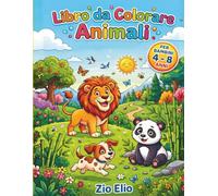 Libro da Colorare Animali per Bambini: Album con 40+ Disegni di Animali della Giungla, del Mare e del Bosco. Quaderno di Attività Creative ed ... per Bambini e Bambine dai 4 agli 8 Anni.