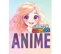 Libro da Colorare Anime per Ragazze: Pagine di anime adorabili e uniche per ore di puro divertimento.