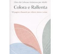 Libro da Colorare Antistress per Adulti - Colora e Rallenta: 50 pagine rilassanti per ridurre stress e ansia