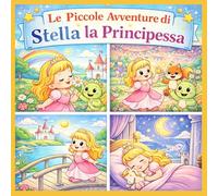 Libro da colorare bambini : Le piccole avventure di Stella la Principessa (Le Piccole Avventure da Colorare)