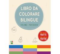 Libro da Colorare Bilingue | Italiano - Portoghese (BRA):: Imparo i nomi delle Frutte (Colora e Impara | Italiano - Portoghese | Libri da colorare educativi bilingui per bambini)