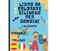 Libro da Colorare Bilingue per bambini - colorare e imparare l'alfabeto in Spagnolo e Italiano | Spagnolo Italiano libro da colorare per bambini 2-5 anni
