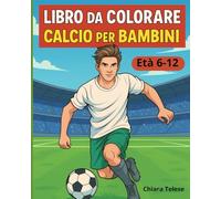 Libro da Colorare Calcio per Bambini: 230 Illustrazioni da Colorare con Giocatori, Azioni, Goal e Scene di Partite - Perfetto per Bambini e Ragazzi Appassionati di Sport (Età 6-12)