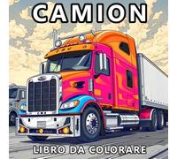 Libro Da Colorare Camion: Auto, Pickup, Trattori, Macchine Da Cantiere e Monster Truck - 50 Disegni Unici Di Camion Per Ragazzi, Adolescenti e Uomini (Andrea Wolf Libro Da Colorare)
