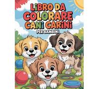 Libro da Colorare Cani Carini per Bambini: 70 illustrazioni adorabili e semplici di cuccioli da colorare, imparare e rilassarsi - pagine da colorare ... per bambini piccoli e in età prescolare
