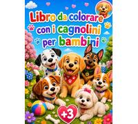 Libro da colorare cani per bambini dai 3 anni: 30 disegni grandi e facili da colorare con dolci cuccioli