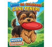 Libro da Colorare - Cani Teneri: Oltre 50 Illustrazioni Divertenti E Adorabili Per Bambini 6-12 E Teen, Ideali Per Relax E Creatività